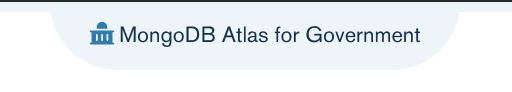 Image of a blue indicator reading
"MongoDB Atlas for Government"
